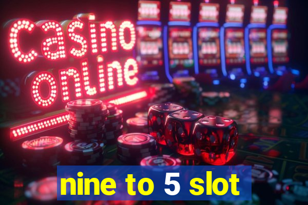 nine to 5 slot