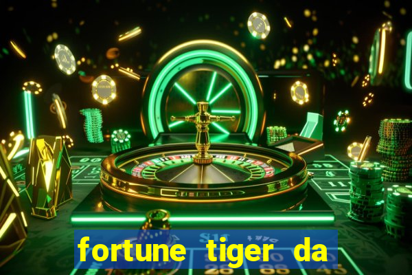 fortune tiger da dinheiro de verdade