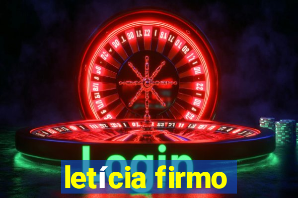 letícia firmo