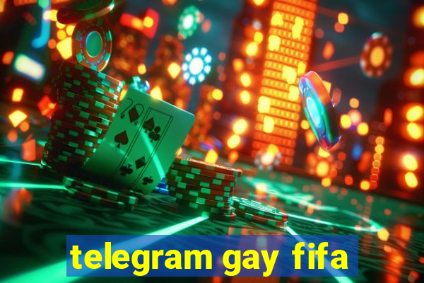 telegram gay fifa