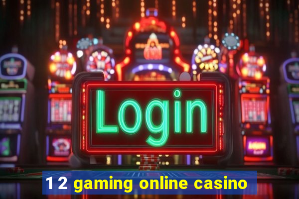 1 2 gaming online casino