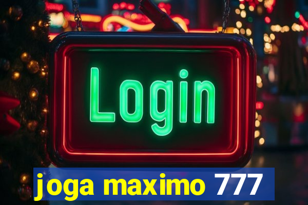 joga maximo 777