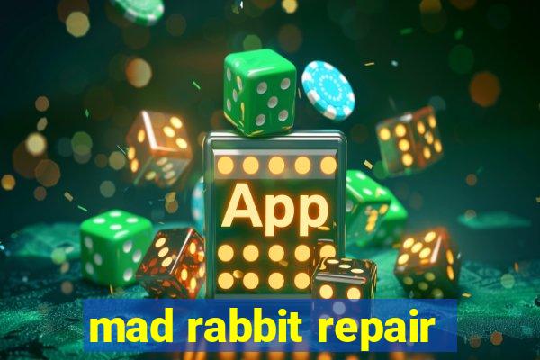 mad rabbit repair