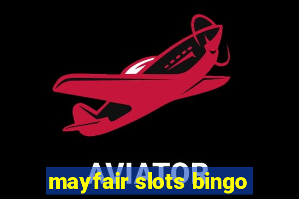 mayfair slots bingo