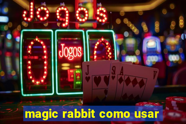 magic rabbit como usar