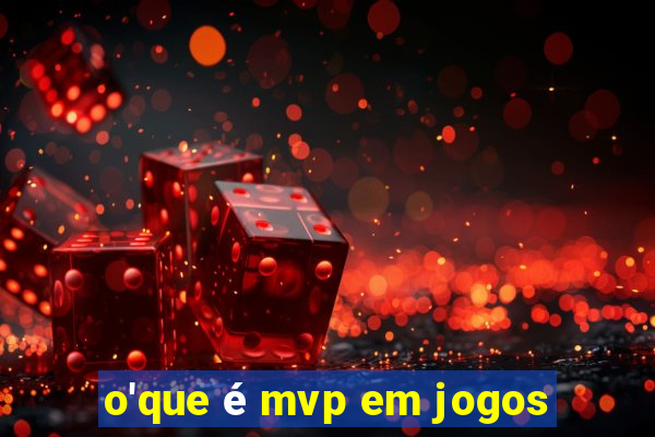 o'que é mvp em jogos