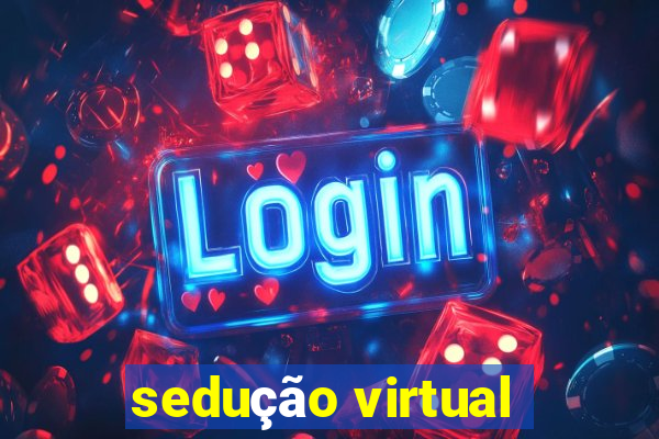 sedução virtual