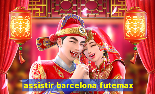 assistir barcelona futemax