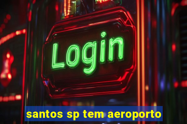 santos sp tem aeroporto