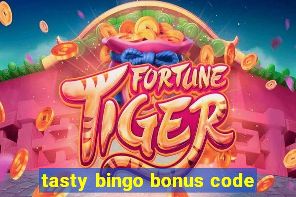 tasty bingo bonus code