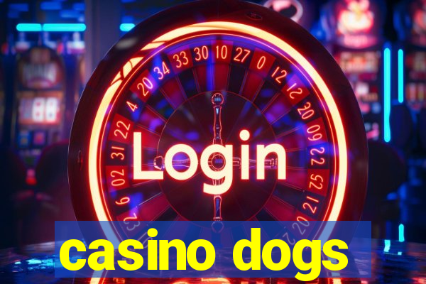 casino dogs