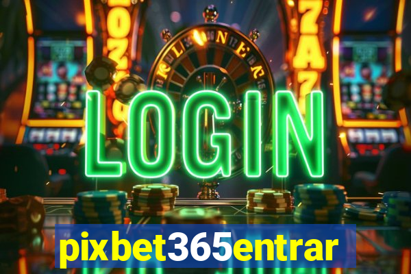 pixbet365entrar