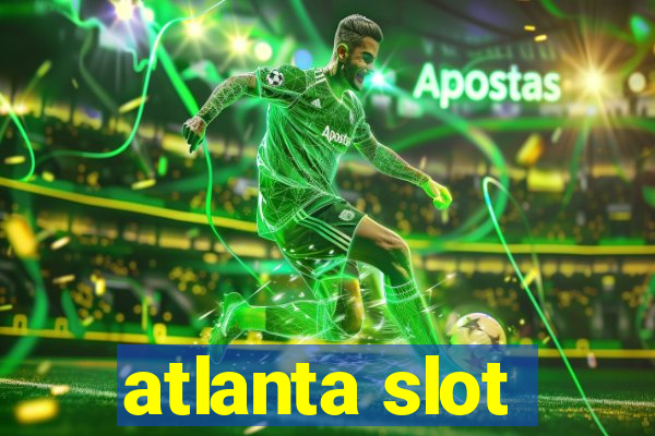 atlanta slot