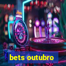 bets outubro