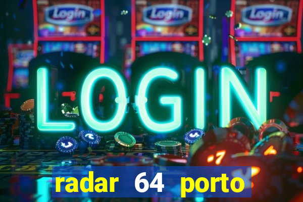 radar 64 porto seguro notícias de hoje