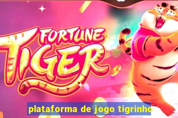 plataforma de jogo tigrinho