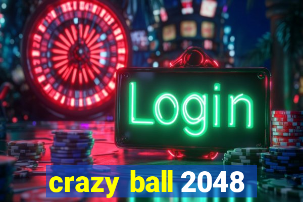 crazy ball 2048