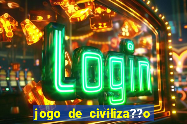 jogo de civiliza??o para celular