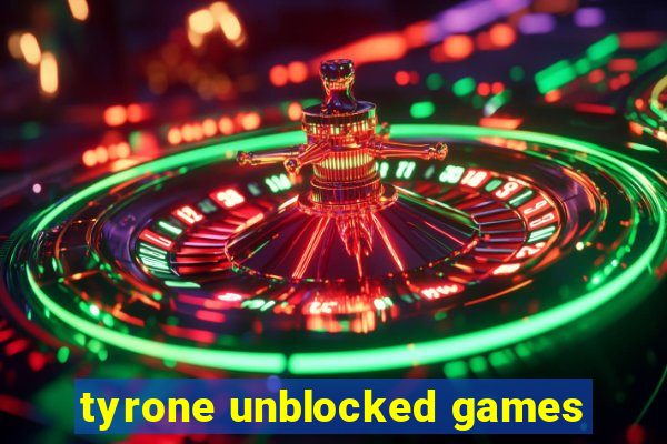 tyrone unblocked games