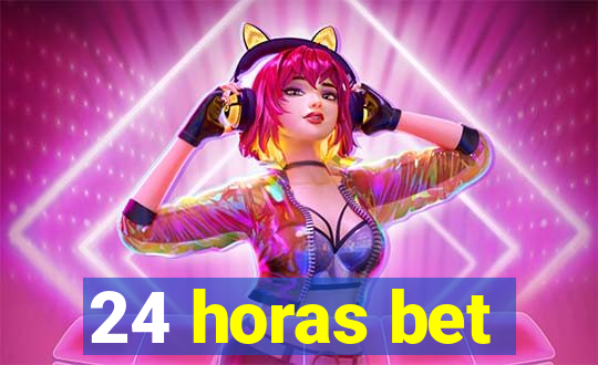 24 horas bet