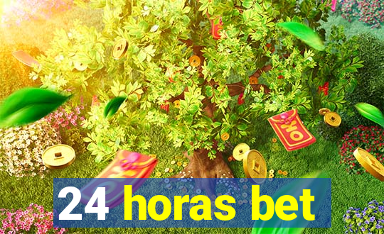 24 horas bet