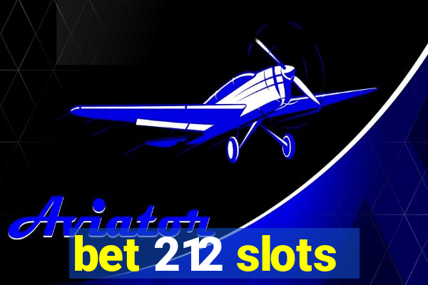 bet 212 slots