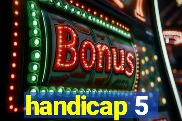 handicap 5