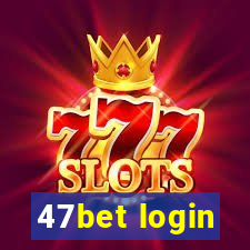 47bet login