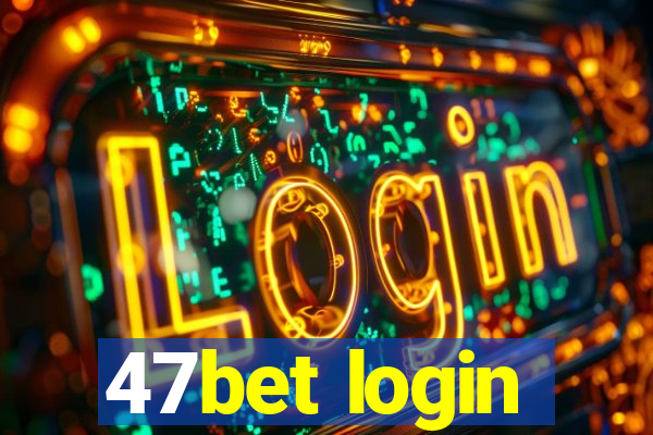 47bet login