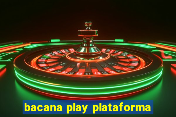 bacana play plataforma