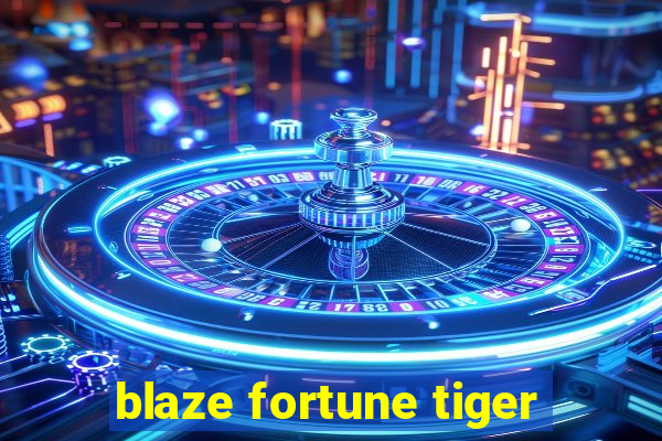 blaze fortune tiger