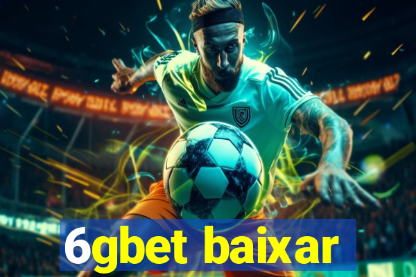 6gbet baixar