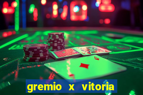 gremio x vitoria ao vivo