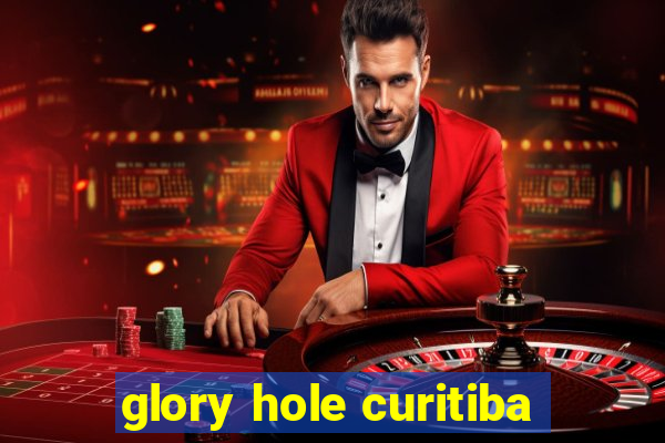 glory hole curitiba