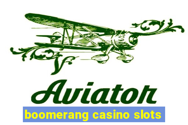 boomerang casino slots