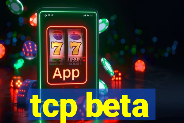 tcp beta