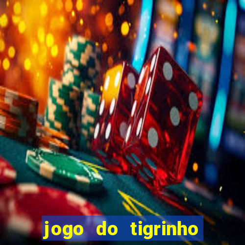 jogo do tigrinho verdade ou mentira