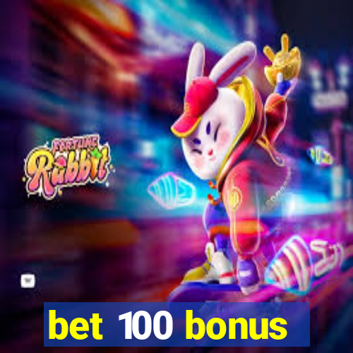 bet 100 bonus