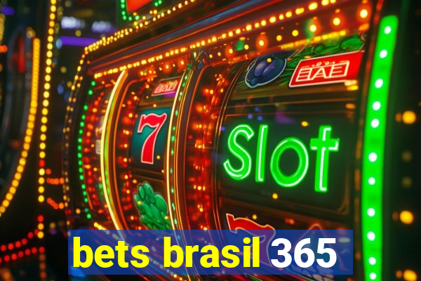 bets brasil 365