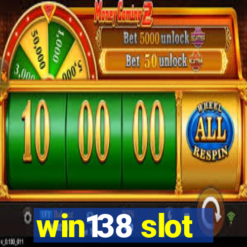 win138 slot