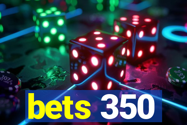 bets 350