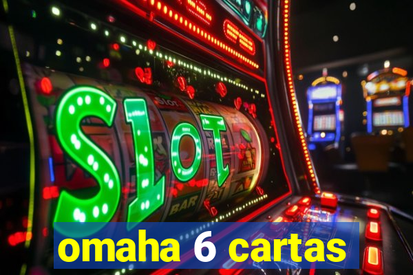 omaha 6 cartas