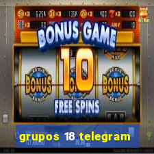 grupos 18 telegram