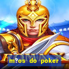 m?os do poker texas holdem