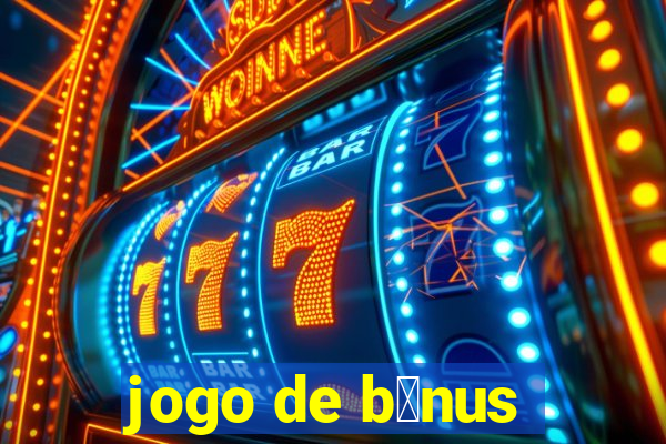 jogo de b么nus