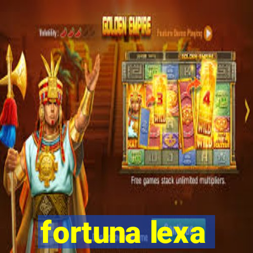 fortuna lexa