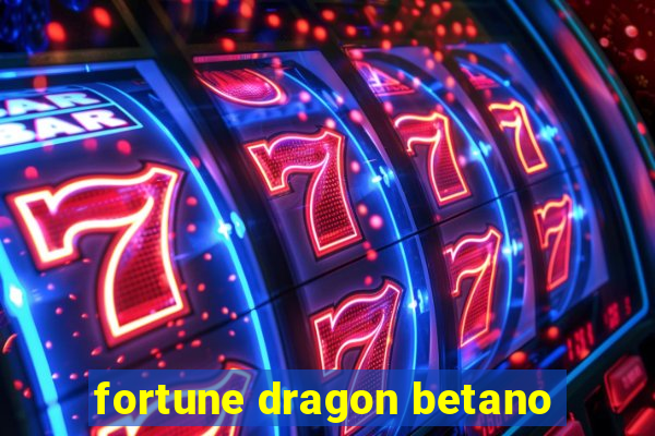 fortune dragon betano