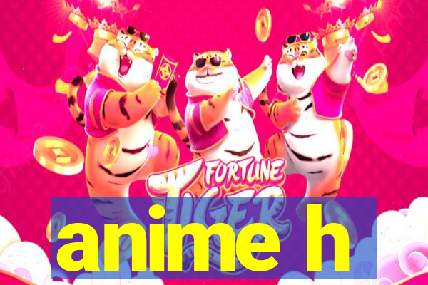 anime h