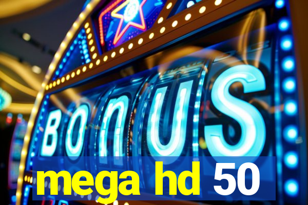 mega hd 50