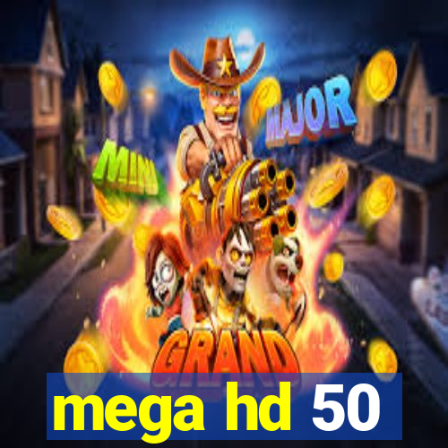 mega hd 50